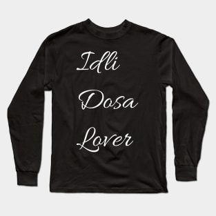 Idli dosa lover Long Sleeve T-Shirt